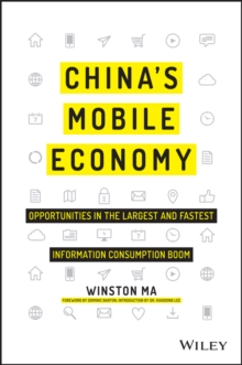 China's Mobile Economy : Opportunities in the Largest and Fastest Information Consumption Boom, Paperback / softback Book China's Mobile Economy : Opportunities in the Largest and Fastest Information Consumption Boom, Paperback / softback Book