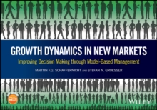 Growth Dynamics in New Markets : Improving Decision Making through Model-Based Management