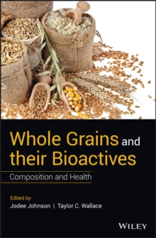 Whole Grains and their Bioactives : Composition and Health