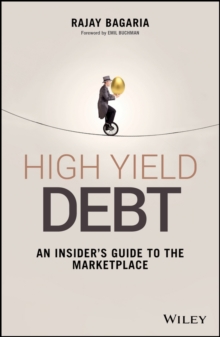 High Yield Debt : An Insider's Guide to the Marketplace