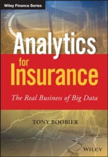 Analytics for Insurance : The Real Business of Big Data