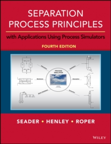 Separation Process Principles : With Applications Using Process Simulators