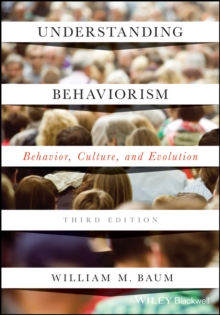 Understanding Behaviorism : Behavior, Culture, and Evolution