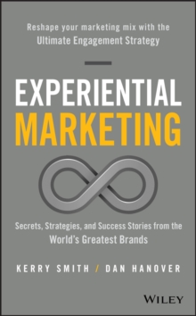 Experiential Marketing : Secrets, Strategies, and Success Stories from the World's Greatest Brands