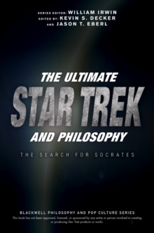 The Ultimate Star Trek and Philosophy : The Search for Socrates, Paperback / softback Book The Ultimate Star Trek and Philosophy : The Search for Socrates, Paperback / softback Book