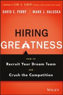 Hiring Greatness : How to Recruit Your Dream Team and Crush the Competition