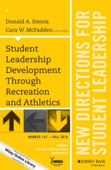 Student Leadership Development Through Recreation and Athletics : New Directions for Student Leadership, Number 147