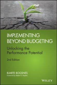 Implementing Beyond Budgeting : Unlocking the Performance Potential