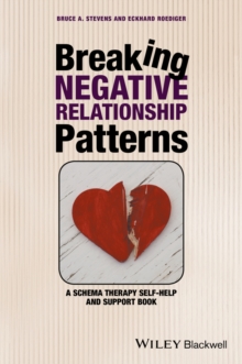 Breaking Negative Relationship Patterns : A Schema Therapy Self-Help and Support Book