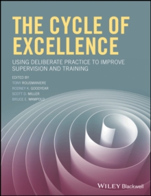 The Cycle of Excellence : Using Deliberate Practice to Improve Supervision and Training