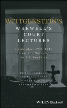 Wittgenstein's Whewell's Court Lectures : Cambridge, 1938 - 1941, From the Notes by Yorick Smythies, Hardback Book Wittgenstein's Whewell's Court Lectures : Cambridge, 1938 - 1941, From the Notes by Yorick Smythies, Hardback Book