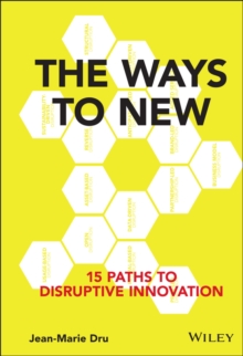 The Ways to New : 15 Paths to Disruptive Innovation