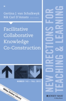 Facilitative Collaborative Knowledge Co-Construction : New Directions for Teaching and Learning, Number 143