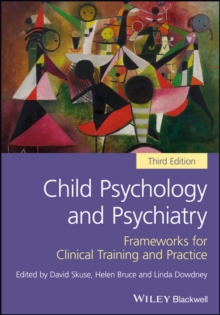 Child Psychology and Psychiatry : Frameworks for Clinical Training and Practice