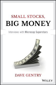 Small Stocks, Big Money : Interviews With Microcap Superstars