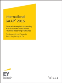 International GAAP 2016 : Generally Accepted Accounting Principles under International Financial Reporting Standards