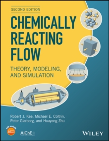 Chemically Reacting Flow : Theory, Modeling, and Simulation