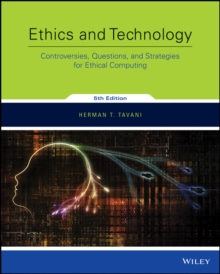 Ethics and Technology : Controversies, Questions, and Strategies for Ethical Computing