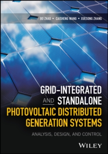 Grid-Integrated and Standalone Photovoltaic Distributed Generation Systems : Analysis, Design, and Control