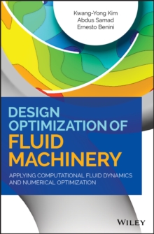 Design Optimization of Fluid Machinery : Applying Computational Fluid Dynamics and Numerical Optimization