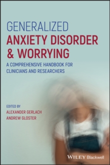 Generalized Anxiety Disorder and Worrying : A Comprehensive Handbook for Clinicians and Researchers, Hardback Book Generalized Anxiety Disorder and Worrying : A Comprehensive Handbook for Clinicians and Researchers, Hardback Book