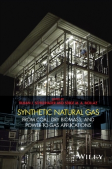 Synthetic Natural Gas : From Coal, Dry Biomass, and Power-to-Gas Applications