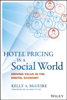 Hotel Pricing in a Social World : Driving Value in the Digital Economy