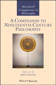 A Companion to Nineteenth-Century Philosophy, Hardback Book A Companion to Nineteenth-Century Philosophy, Hardback Book
