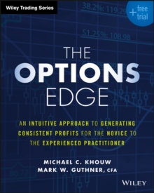 The Options Edge : An Intuitive Approach to Generating Consistent Profits for the Novice to the Experienced Practitioner