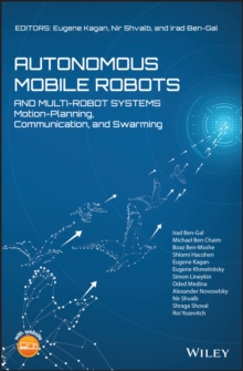 Autonomous Mobile Robots and Multi-Robot Systems : Motion-Planning, Communication, and Swarming