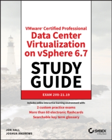 VMware Certified Professional Data Center Virtualization on vSphere 6.7 Study Guide : Exam 2V0-21.19