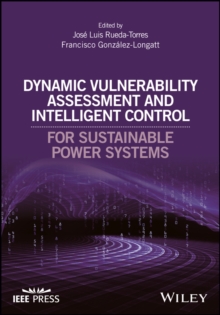 Dynamic Vulnerability Assessment and Intelligent Control : For Sustainable Power Systems