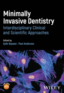Minimally Invasive Dentistry : Interdisciplinary Clinical and Scientific Approaches