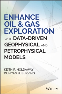 Enhance Oil and Gas Exploration with Data-Driven Geophysical and Petrophysical Models, Hardback Book Enhance Oil and Gas Exploration with Data-Driven Geophysical and Petrophysical Models, Hardback Book