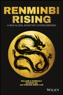 Renminbi Rising : A New Global Monetary System Emerges, Hardback Book Renminbi Rising : A New Global Monetary System Emerges, Hardback Book