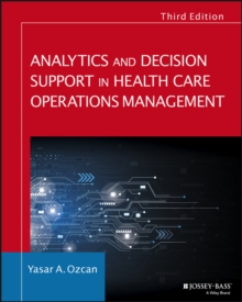 Analytics and Decision Support in Health Care Operations Management, Paperback / softback Book Analytics and Decision Support in Health Care Operations Management, Paperback / softback Book