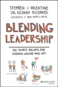 Blending Leadership : Six Simple Beliefs for Leading Online and Off