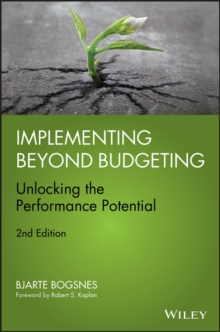 Implementing Beyond Budgeting : Unlocking the Performance Potential