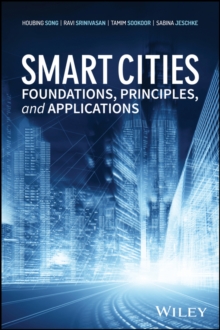 Smart Cities : Foundations, Principles, and Applications, Hardback Book Smart Cities : Foundations, Principles, and Applications, Hardback Book
