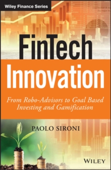 FinTech Innovation : From Robo-Advisors to Goal Based Investing and Gamification