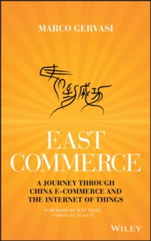 East-Commerce : China E-Commerce and the Internet of Things, Hardback Book East-Commerce : China E-Commerce and the Internet of Things, Hardback Book