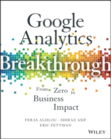 Google Analytics Breakthrough : From Zero to Business Impact