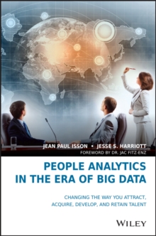 People Analytics in the Era of Big Data : Changing the Way You Attract, Acquire, Develop, and Retain Talent