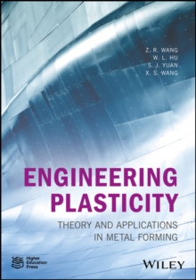 Engineering Plasticity : Theory and Applications in Metal Forming