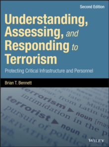 Understanding, Assessing, and Responding to Terrorism : Protecting Critical Infrastructure and Personnel