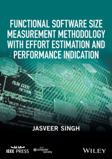 Functional Software Size Measurement Methodology with Effort Estimation and Performance Indication, Paperback / softback Book Functional Software Size Measurement Methodology with Effort Estimation and Performance Indication, Paperback / softback Book
