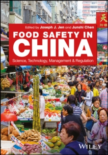 Food Safety in China : Science, Technology, Management and Regulation