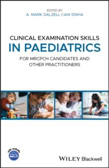 Clinical Examination Skills in Paediatrics : For MRCPCH Candidates and Other Practitioners