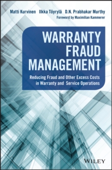 Warranty Fraud Management : Reducing Fraud and Other Excess Costs in Warranty and Service Operations