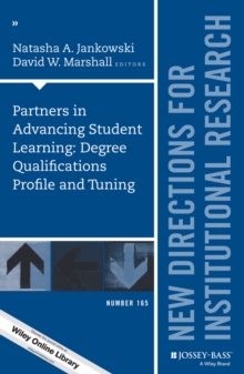 Partners in Advancing Student Learning: Degree Qualifications Profile and Tuning : New Directions for Institutional Research, Number 165